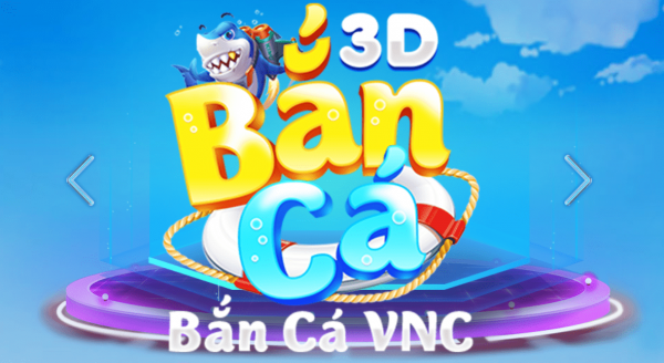 Tải Game bancavnc – Bắn cá VNC 3D Online cực đã